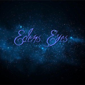 EDEN’S EYES